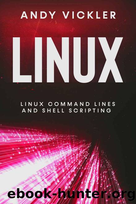 Linux: Linux Command Lines and Shell Scripting by Vickler Andy