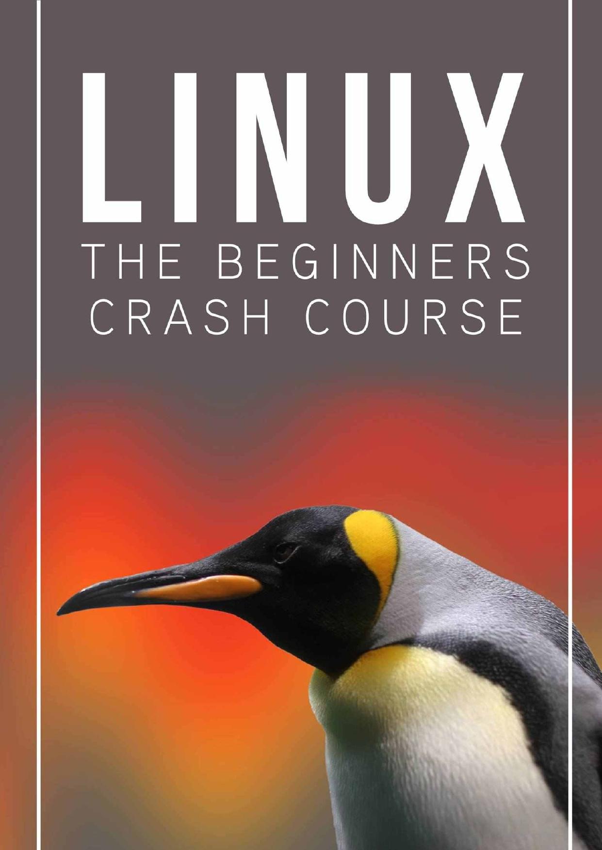 Linux: The Beginners Crash Course: Get Started Today! by Tom Welling