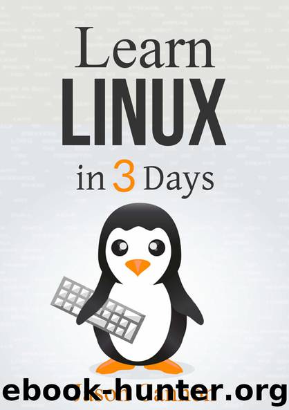Linux: The Quick and Easy Beginners Guide to Learning the Linux Command Line (Linux in 3 Days) by Jason Cannon