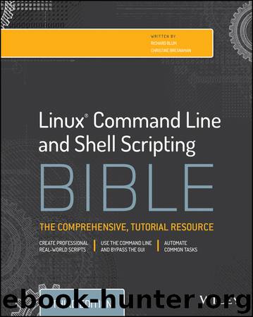 Linux® Command Line and Shell Scripting Bible by Richard Blum & Christine Bresnahan