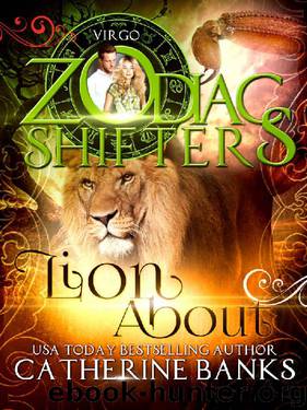 Lion About: A Zodiac Shifters Paranormal Romance: Virgo by Catherine Banks & Zodiac Shifters