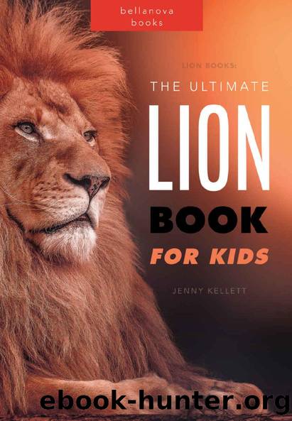 Lion Books: The Big Lion Book for Kids: 100+ Amazing Lion Facts, Photos + Quiz (Learn About Lions) by Jenny Kellett