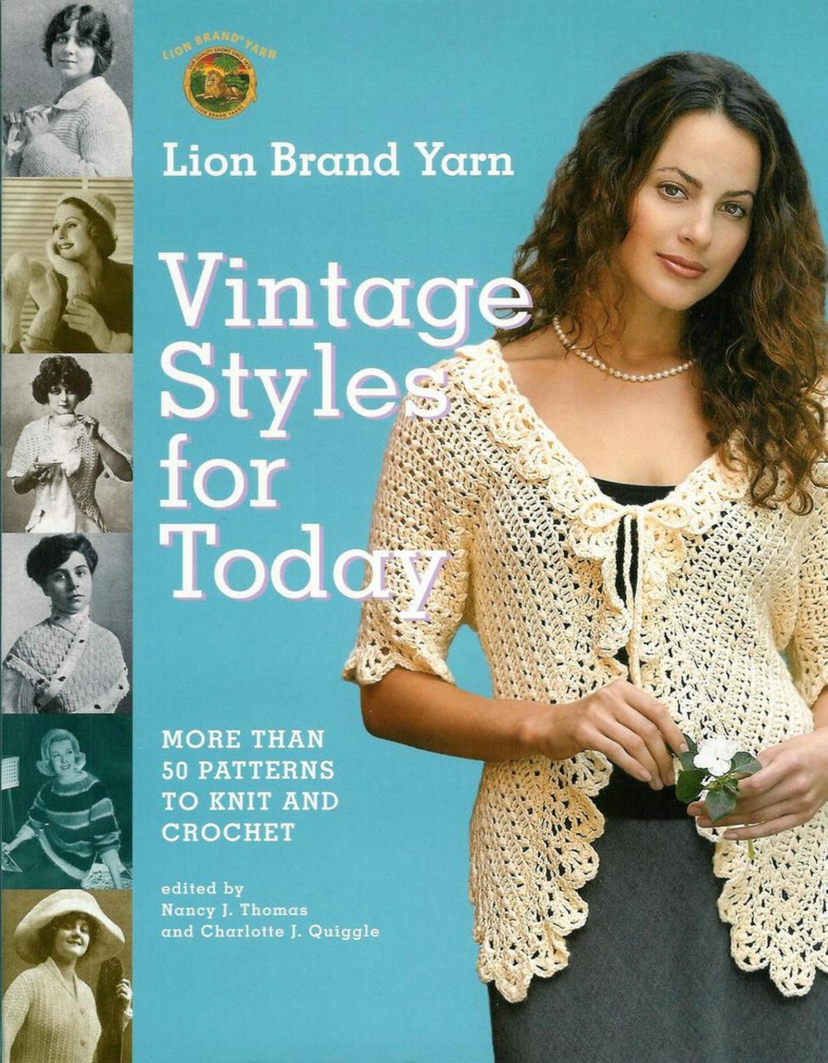 Lion Brand Yarn Vintage Styles for Today: More Than 50 Patterns to Knit and Crochet (Repost) by Lion Brand Nancy J. Thomas Charlotte Quiggle