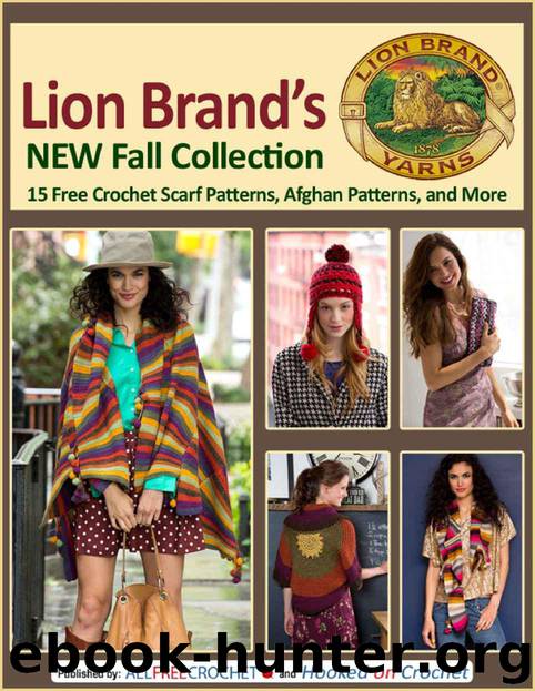 Lion Brand's New Fall Collection: 15 Free Crochet Scarf Patterns, Afghan Patterns, and More by Editors of AllFreeCrochet