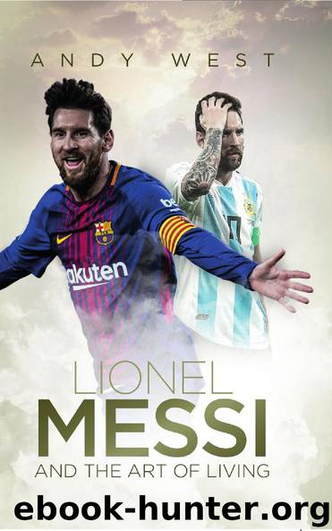 Lionel Messi and the Art of Living by Andy West