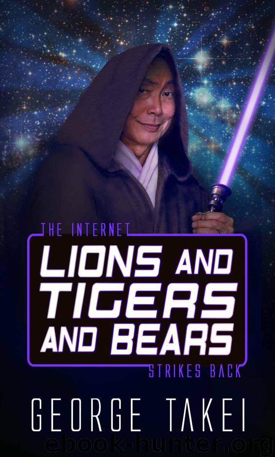 Lions and Tigers and Bears: The Internet Strikes Back by George Takei