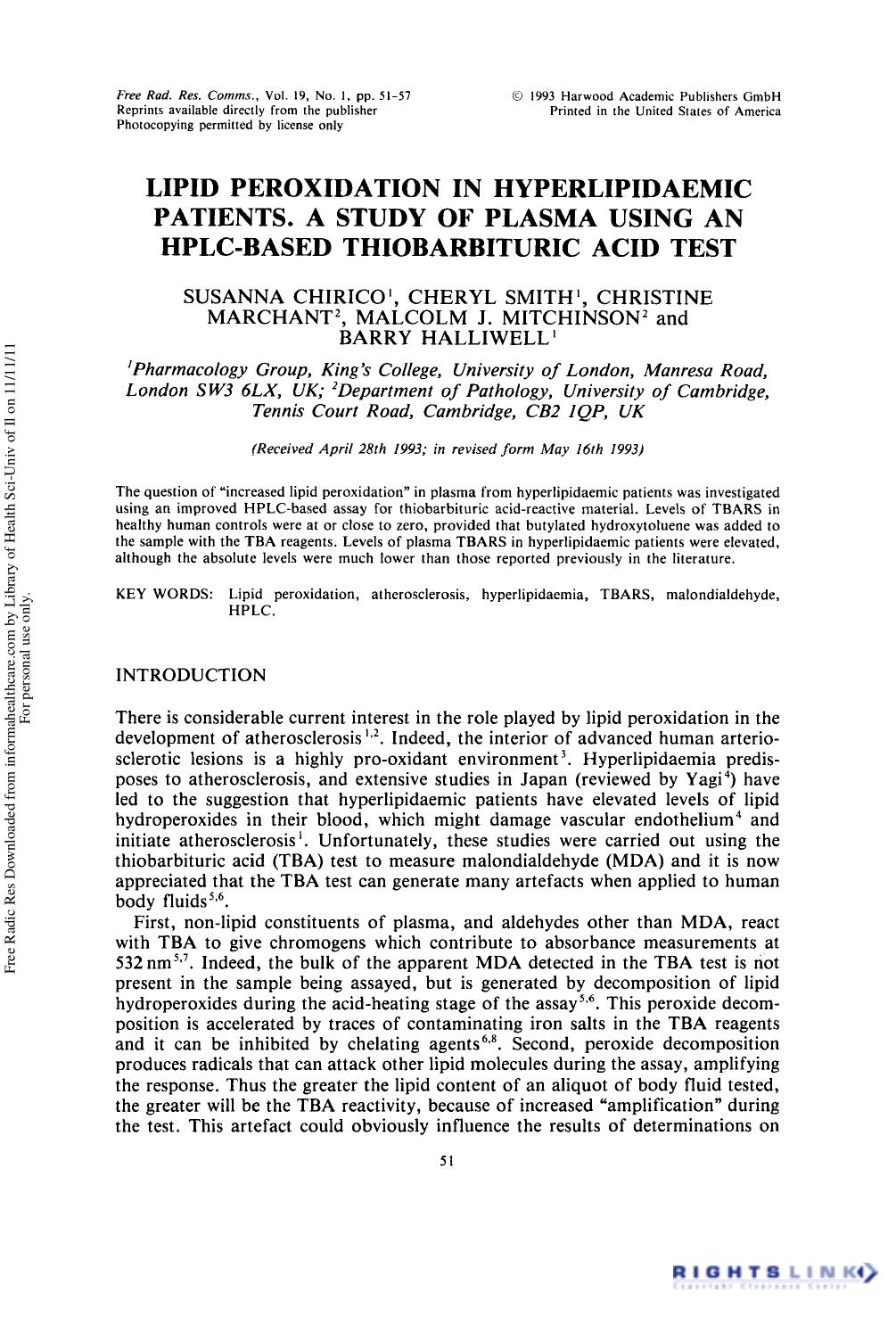 Lipid Peroxidation in Hyperlipidaemic Patients. A Study of Plasma using an HPLC-Based Thiobarbituric Acid Test by Susanna Chirico1 Cheryl Smith1 Christine Marchant2 Malcolm J. Mitchinson2 & Barry Halliwell1