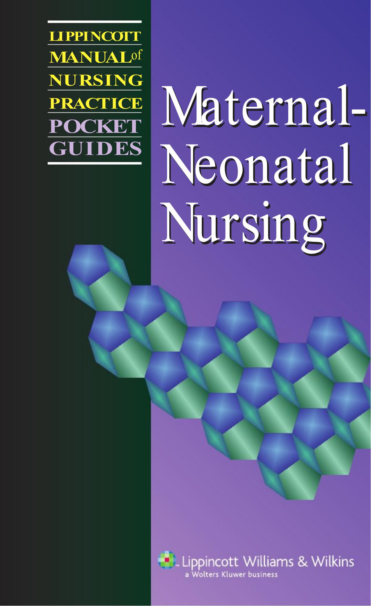 Lippincott Manual of Nursing Practice Pocket Guide: Maternal-Neonatal Nursing by Springhouse