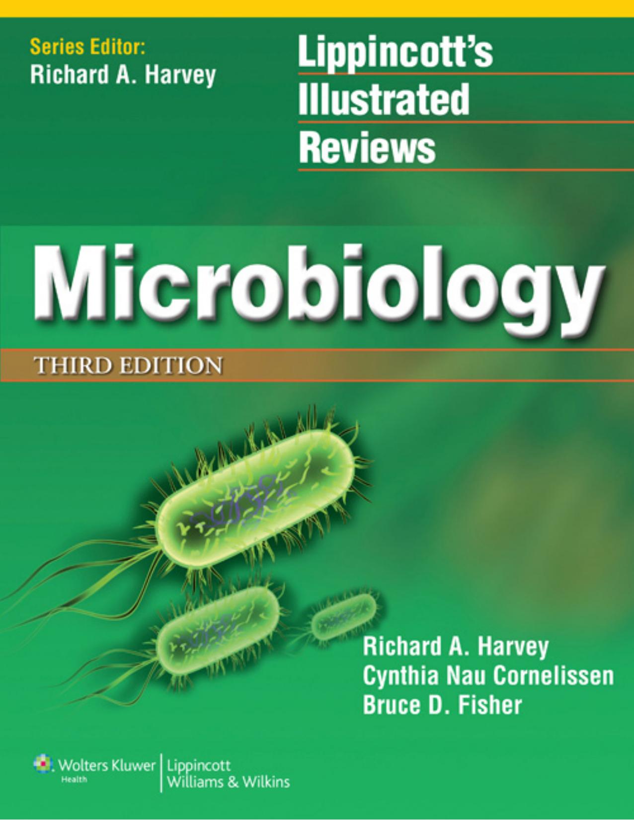 Lippincott’s Illustrated Reviews: Microbiology, THIRD EDITION by Cynthia Nau Cornelissen & Bruce D. Fisher & Richard A. Harvey