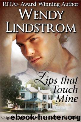 Lips That Touch Mine by Wendy Lindstrom