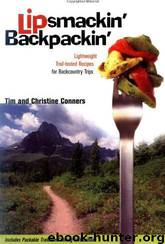 Lipsmackin' Backpackin': Lightweight Trail-Tested Recipes for Backcountry Trips by Christine Conners & Tim Conners