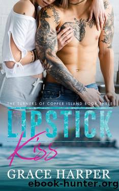 Lipstick Kiss (The Turners of Copper Island Book 3) by Grace Harper
