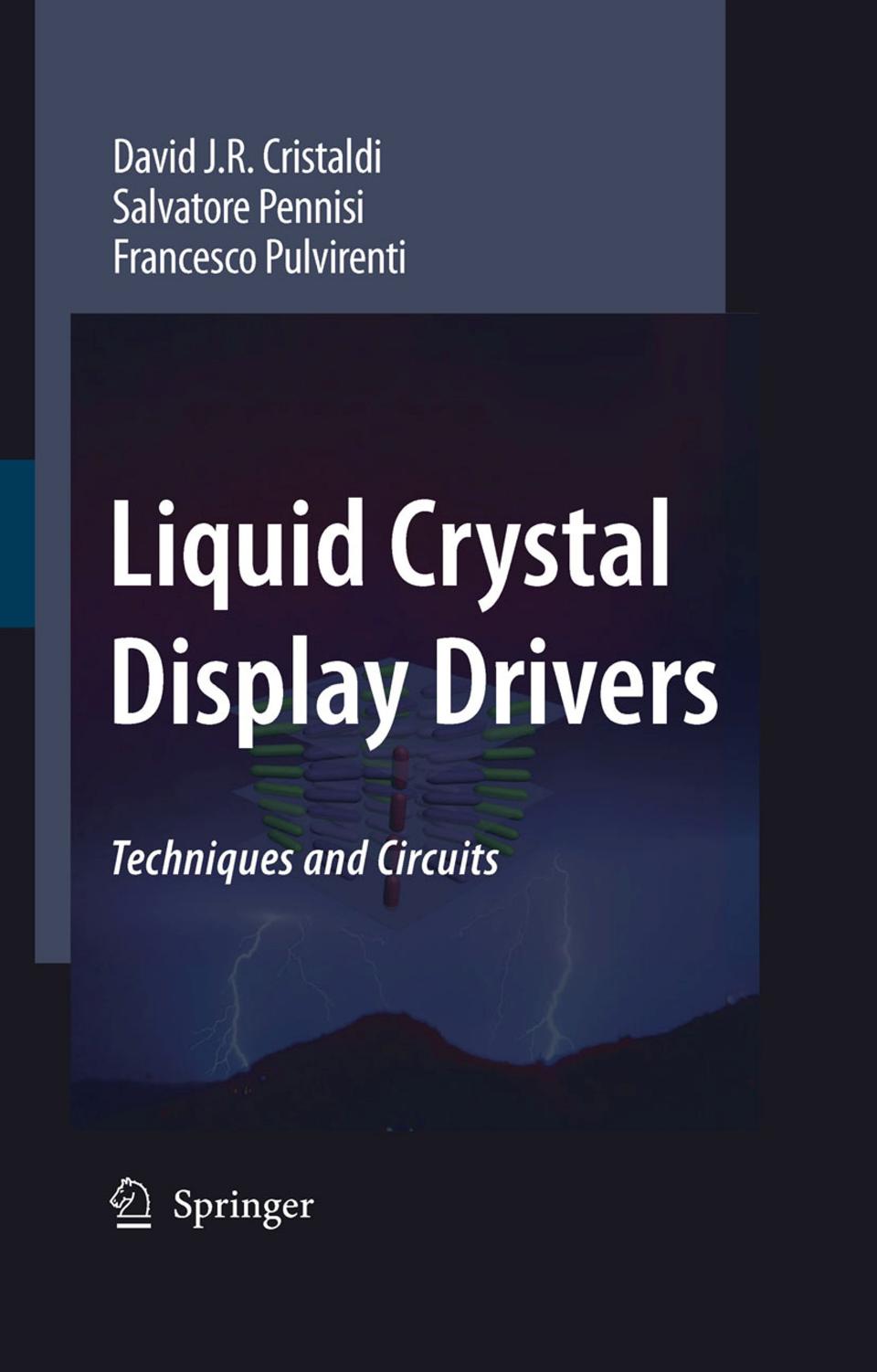Liquid Crystal Display Drivers: Techniques and Circuits by Dr David J.R. Cristaldi Prof Salvatore Pennisi Dr Francesco Pulvirenti (auth.)