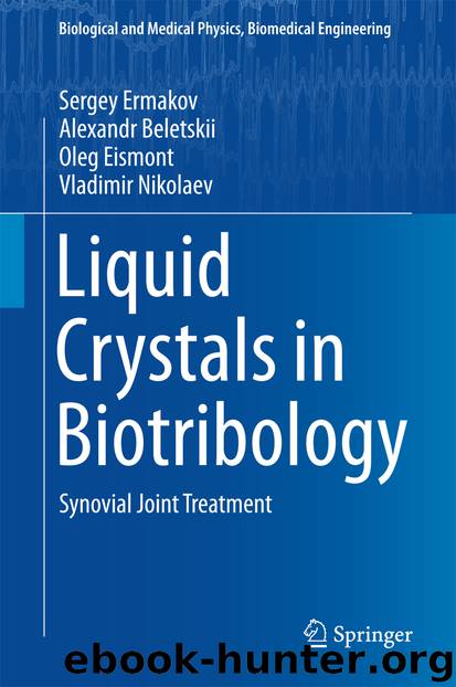Liquid Crystals in Biotribology by Sergey Ermakov Alexandr Beletskii Oleg Eismont & Vladimir Nikolaev