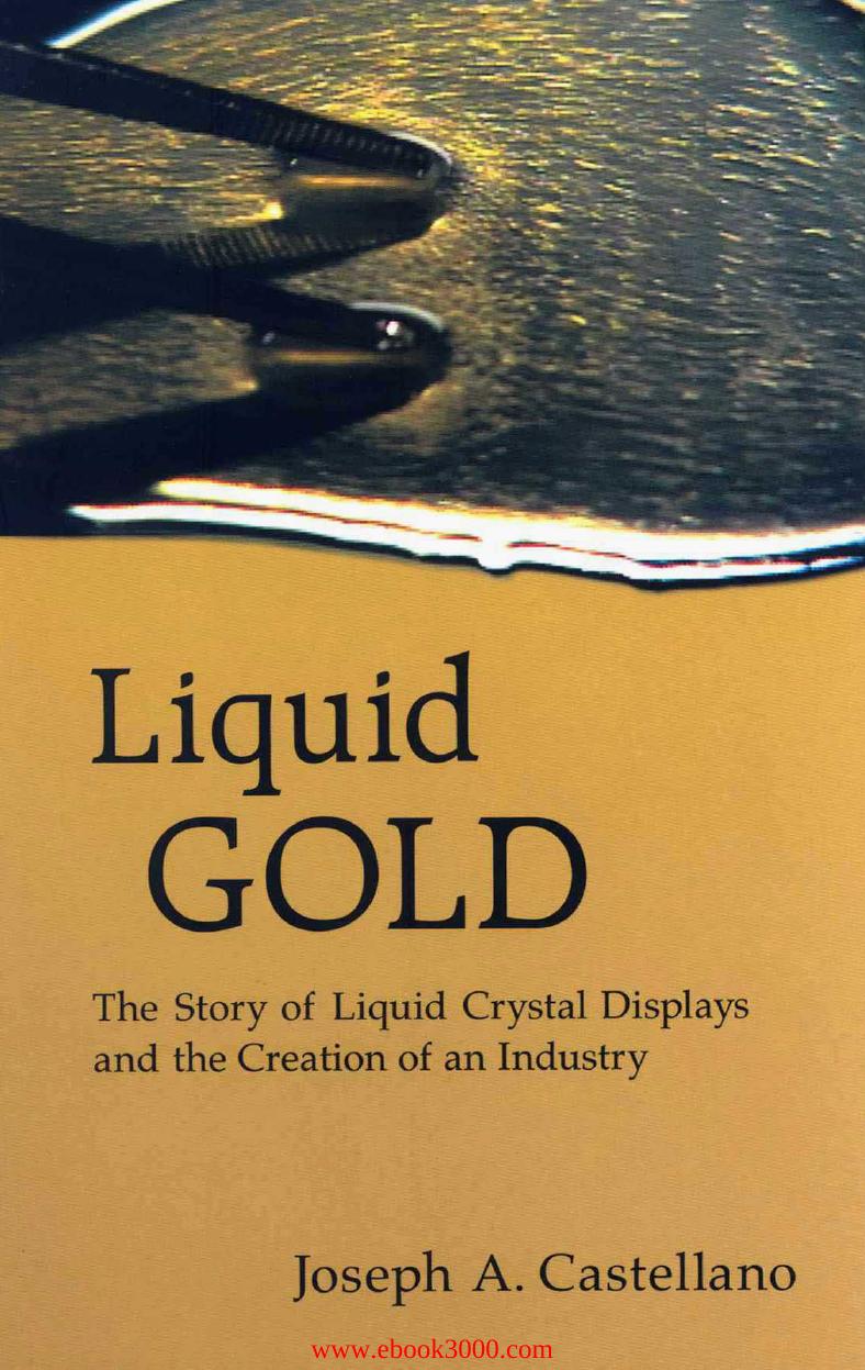 Liquid Gold: The Story of Liquid Crystal Displays by Unknow