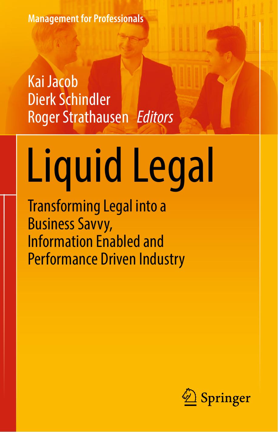 Liquid Legal: Transforming Legal into a Business Savvy, Information Enabled and Performance Driven Industry by Kai Jacob Dierk Schindler Roger Strathausen (eds.)