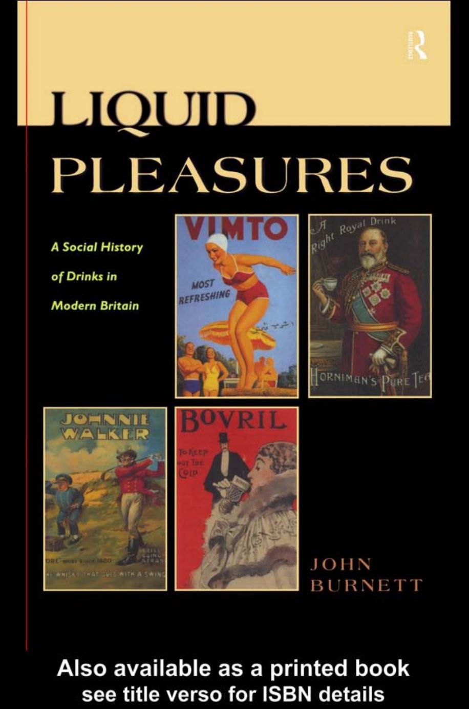 Liquid Pleasures: A Social History of Drinks in Modern Britain by John Burnett
