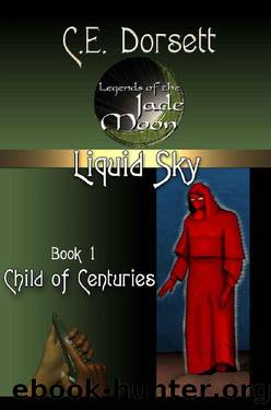 Liquid Sky 1_The Child of Centuries_Legends of the Jade Moon by C. E. Dorsett