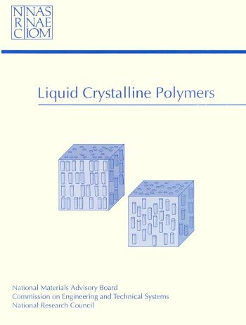 Liquid crystalline polymers : report of the Committee on Liquid Crystalline Polymers by National Materials Advisory Board