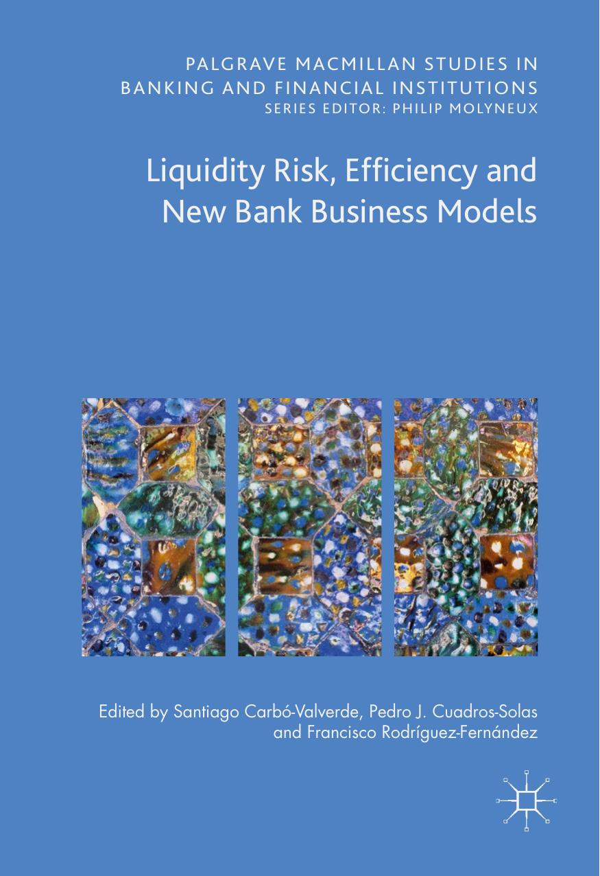 Liquidity Risk, Efficiency and New Bank Business Models by Santiago Carbó Valverde Pedro Jesús Cuadros Solas Francisco Rodríguez Fernández (eds.)