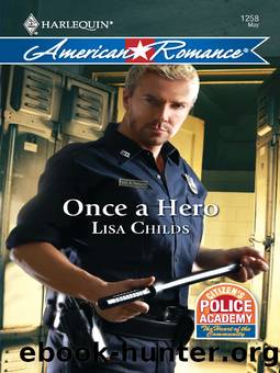Lisa Childs - Citizen's Police Academy 02 by Once a Hero
