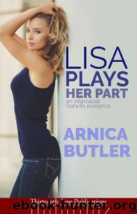 Lisa Plays Her Part: An Interracial Hotwife Romance by Arnica Butler