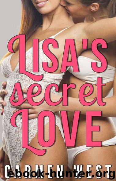 Lisa's Secret Love (An Erotic Lesbian Romance) (Her Legal Guardian Book 5) by Carmen West