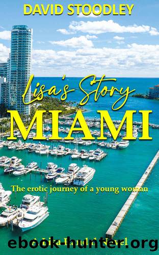 Lisa's Story Miami: The erotic journey of a young woman by David Stoodley