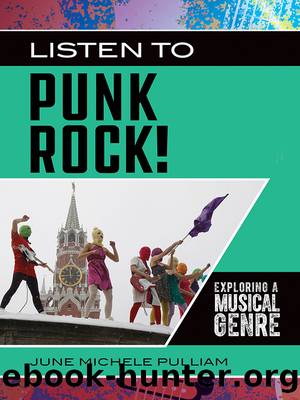 Listen to Punk Rock! Exploring a Musical Genre by Pulliam June Michele;