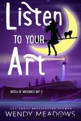 Listen to Your Art by Wendy Meadows