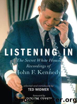 Listening In: The Secret White House Recordings of John F. Kennedy by Ted Widmer & Caroline Kennedy
