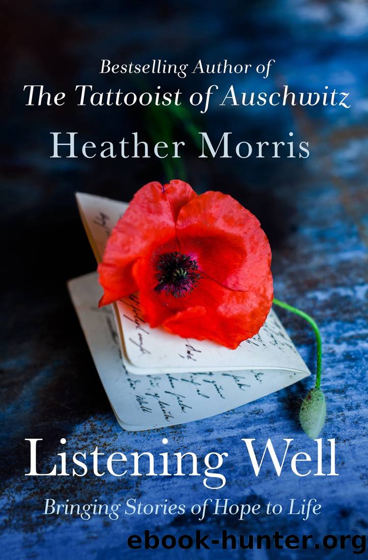 Listening Well: Bringing Stories of Hope to Life by Heather Morris