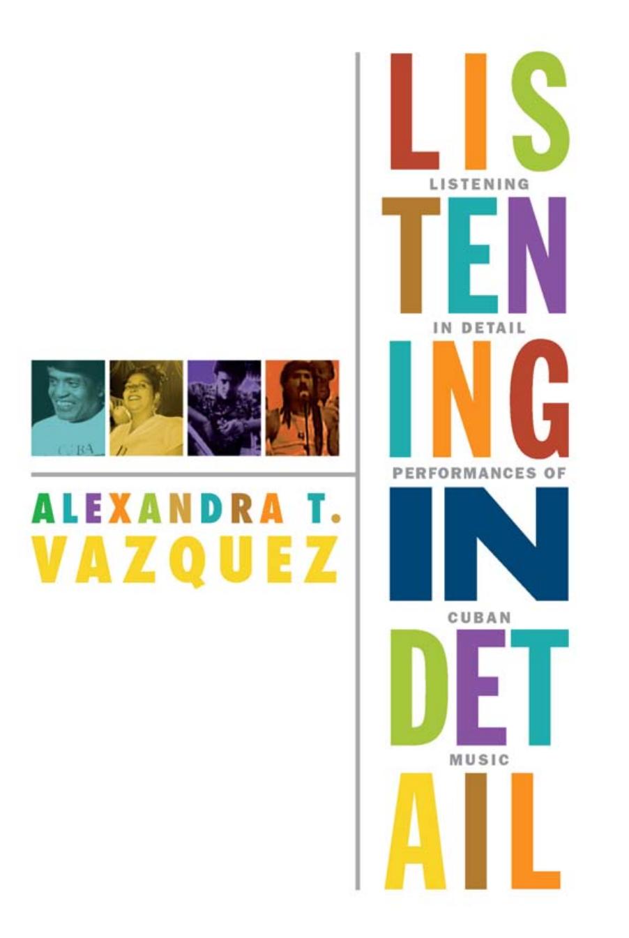 Listening in Detail: Performances of Cuban Music by Alexandra T. Vazquez