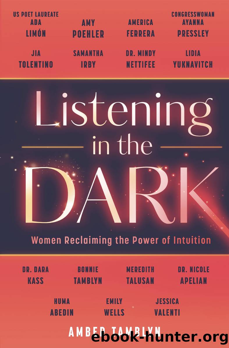 Listening in the Dark: Women Reclaiming the Power of Intuition by Amber Tamblyn