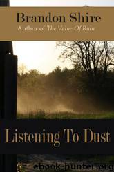Listening to Dust by Brandon Shire