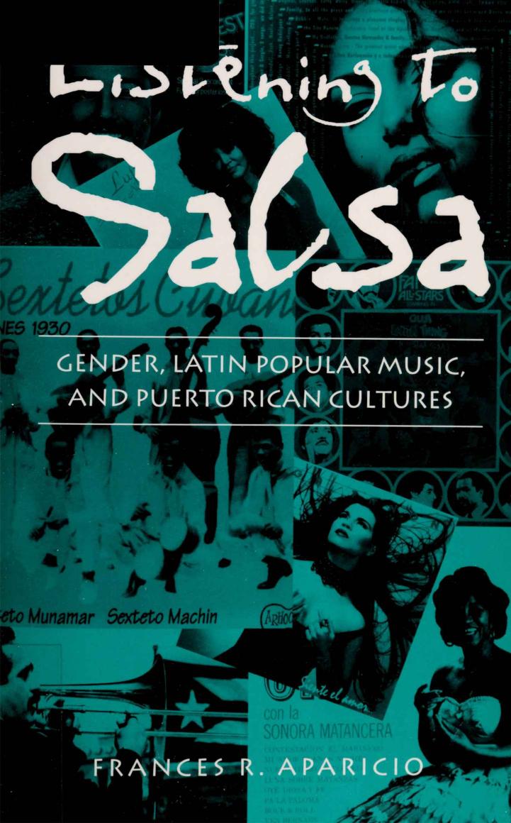 Listening to Salsa: Gender, Latin Popular Music, and Puerto Rican Cultures by Frances R. Aparicio