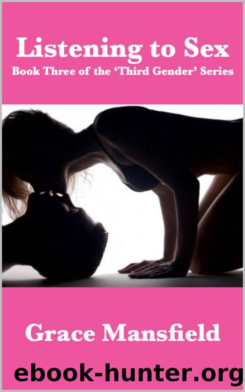 Listening to Sex (The Third Gender Book 3) by Grace Mansfield