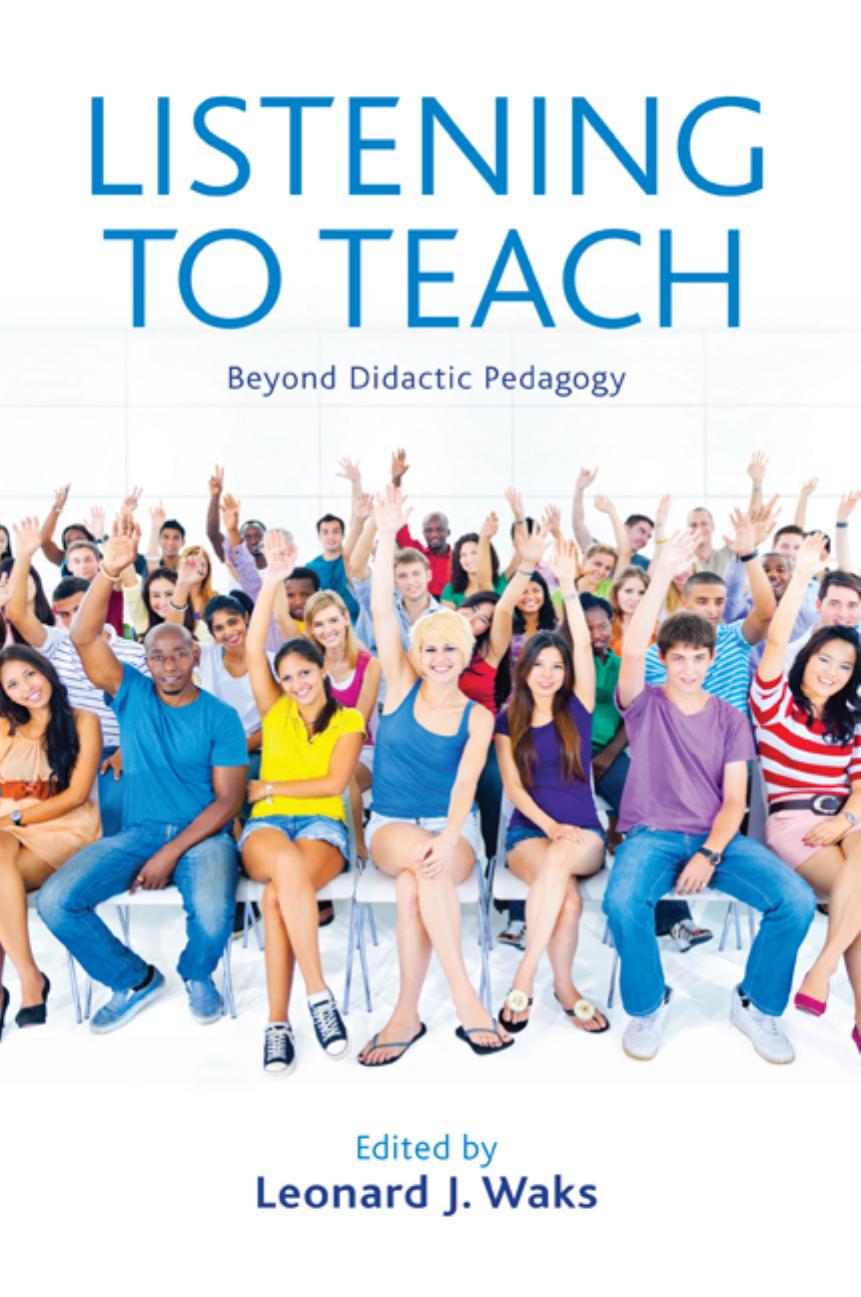 Listening to Teach: Beyond Didactic Pedagogy by Leonard J. Waks (ed.)