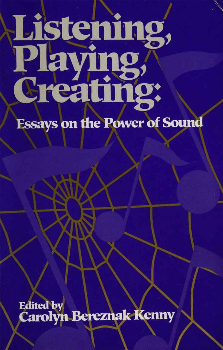 Listening, Playing, Creating: Essays on the Power of Sound by Carolyn Kenny