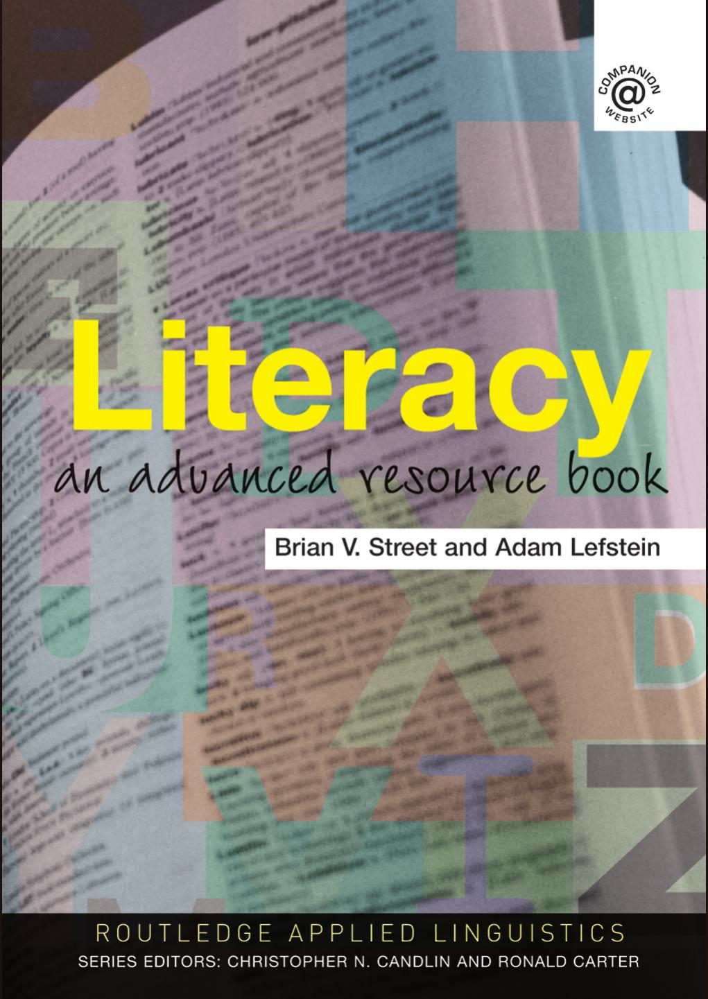 Literacy: An Advanced Resource Book for Student (Routledge Applied Linguistics) by Brian Street Adam Lefstein