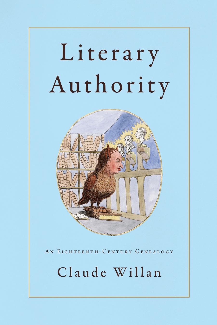 Literary Authority: An Eighteenth-Century Genealogy by Claude Willan
