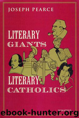 Literary Giants Literary Catholics by Joseph Pearce