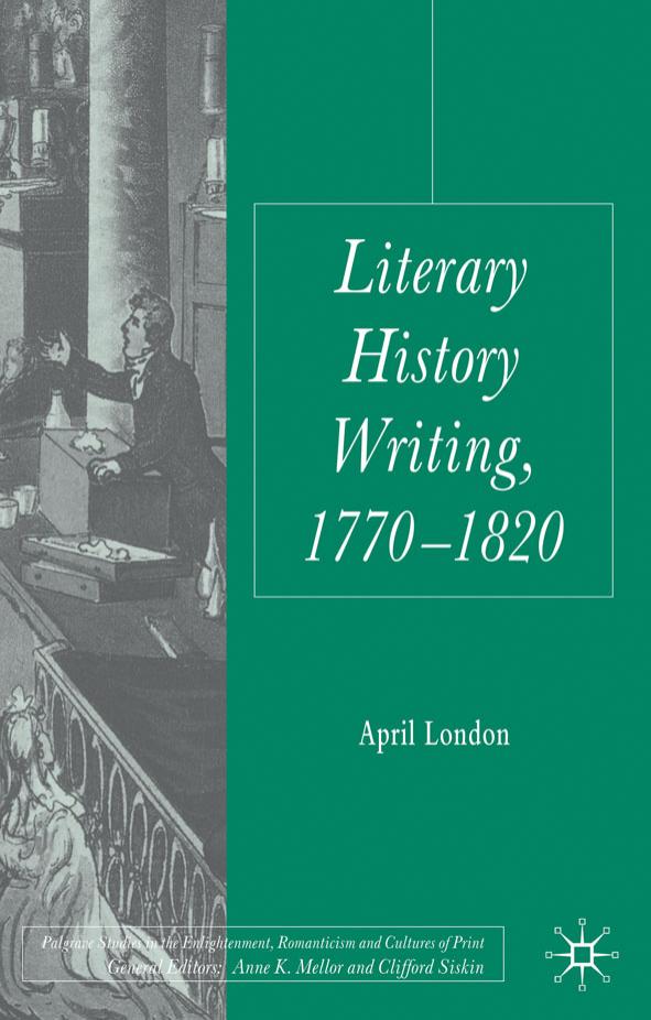 Literary History Writing, 1770-1820 by April London