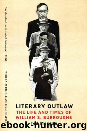 Literary Outlaw: The Life and Times of William S. Burroughs by Ted Morgan