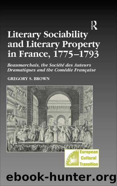 Literary Sociability and Literary Property in France, 1775â1793 by Gregory S. Brown