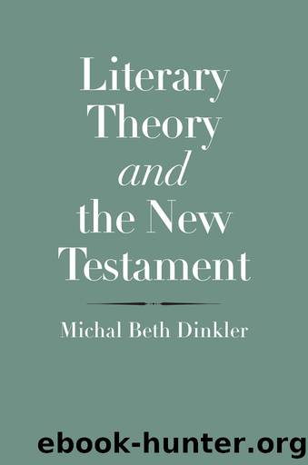 Literary Theory and the New Testament by Michal Beth Dinkler;