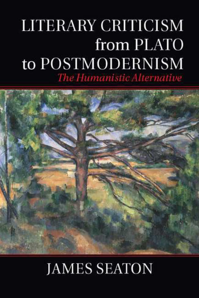 Literary criticism from Plato to postmodernism : the humanistic alternative by Seaton James