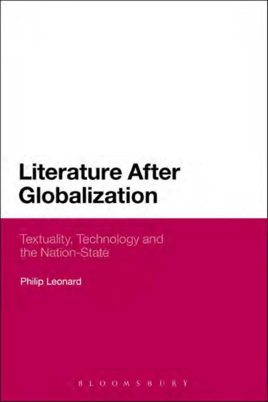 Literature After Globalization: Textuality, Technology and the Nation-State by Philip Leonard