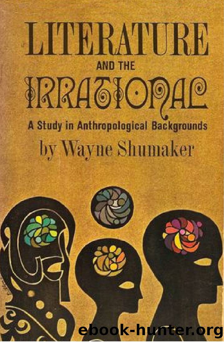 Literature And The Irrational; A Study In Anthropological Backgrounds by Shumaker Wayne;