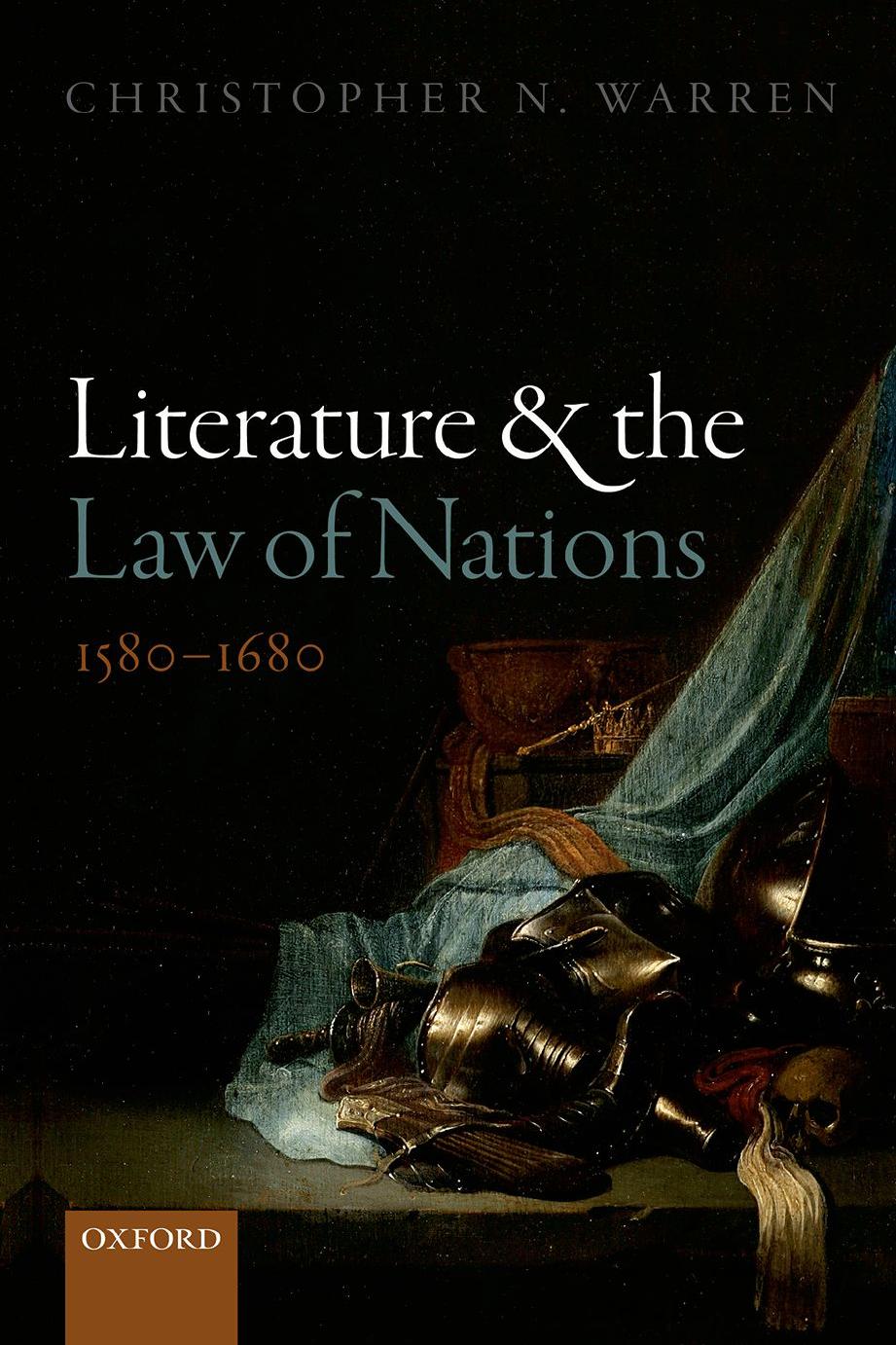 Literature And The Law Of Nations, 1580-1680 by Christopher N. Warren